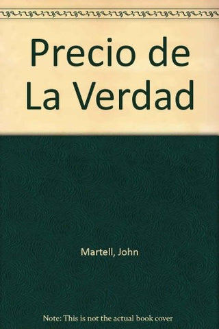 EL PRECIO DE LA VERDAD * | JOHN MARTEL