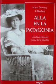 ALLA EN LA PATAGONIA | MariaBrunswigde Bamberg