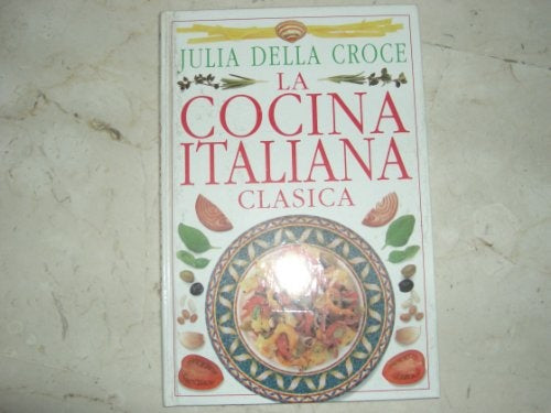 LA COCINA CLASICA ITALIANA | JULIA DELLA CROCE