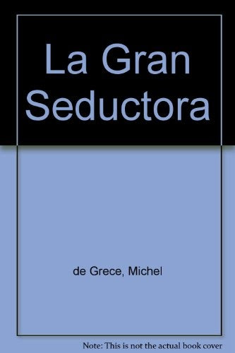 LA GRAN SEDUCTORA | MICHEL DE GRECE