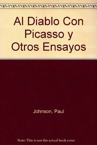 AL DIABLO CON PICASSO | Paul  Johnson