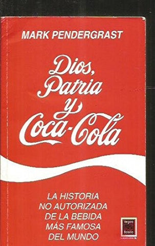 Dios patria y coca-cola | Mark Pendergrast