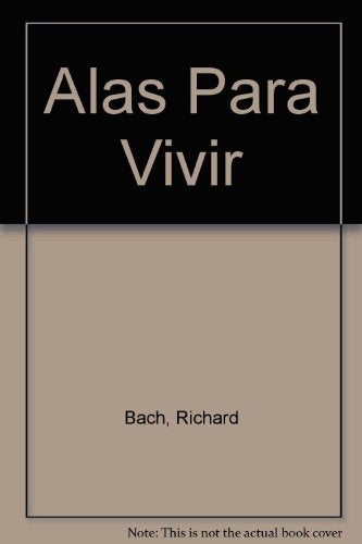 ALAS PARA VIVIR. UNA AVENTURA DEL ESPIRITU.C | Richard Bach