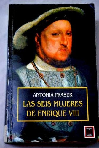 LAS SEIS MUJERES DE ENRIQUE VIII | Antonia Fraser