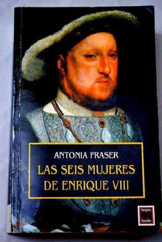 LAS SEIS MUJERES DE ENRIQUE VIII | Antonia Fraser