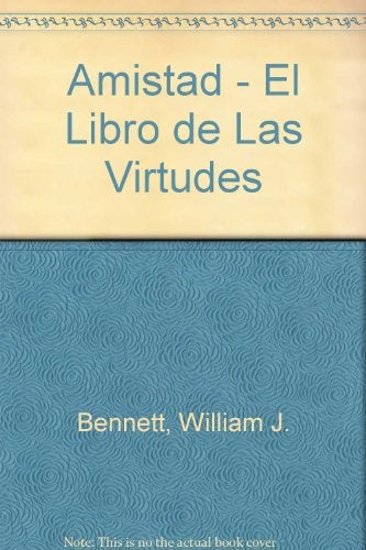 AMISTAD EL LIBRO DE LAS VIRTUDES. | WilliamJ. Bennett