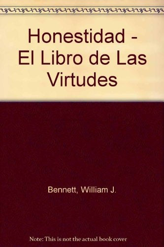 HONESTIDAD EL LIBRO DE LAS VIRTUDES. | WilliamJ. Bennett