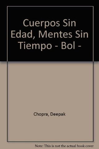 CUERPOS SIN EDAD - MENTES SIN TIEMPO | Deepak Chopra