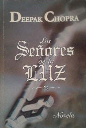 LOS SEÑORES DE LA LUZ. | Deepak Chopra
