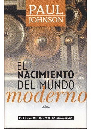 El Nacimiento Del Mundo Moderno (Spanish Edition) | Paul Johnson