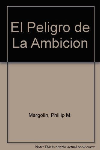 EL PELIGRO DE LA AMBICION | Phillip Margolin