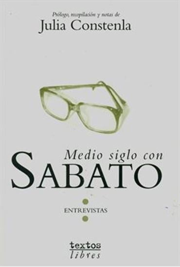 MEDIO SIGLO CON SABATO.. | JULIO CONSTENLA