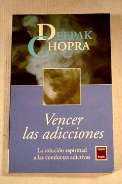 VENCER LAS ADICCIONES* | Deepak Chopra