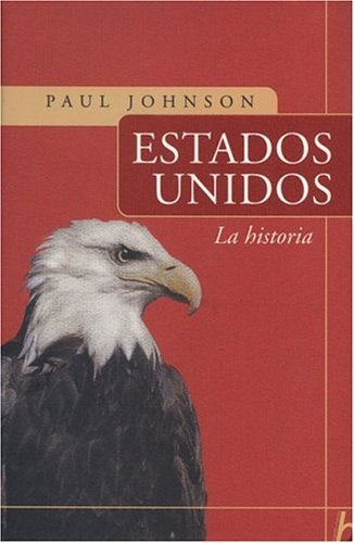 Estados Unidos: La historia (Spanish Edition) | Paul Johnson