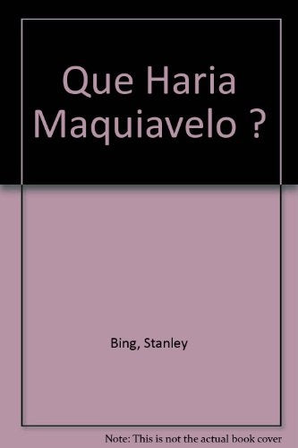 QUE HARIA MAQUIAVELO | STANLEY BING