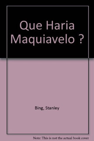 QUE HARIA MAQUIAVELO | STANLEY BING