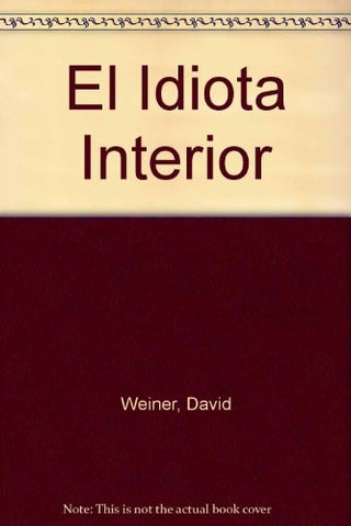 EL IDIOTA INTERIOR (AUT) | DAVID L. WEINER