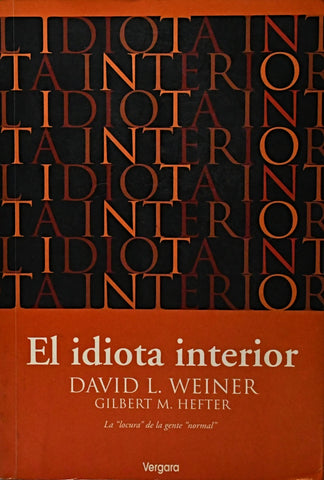 EL IDIOTA INERIOR.. | DAVID L. WEINER