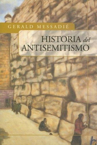 HISTORIA DEL ANTISEMITISMO.. | Gerald Messadie