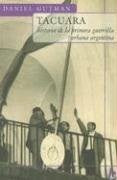 Tacuara: Historia de la Primera Guerrilla Urbana Argentina (Biografia E Historia) (Spanish Edition) | Daniel Gutman