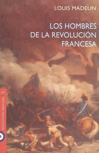Los Hombres De La Revolucion Francesa (Spanish Edition) | Louis Madelin