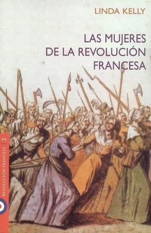 Las mujeres de la revolución Francesa | Linda Kelly