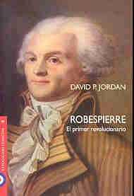 Robespierre El Primer Revolucionario (Spanish Edition) | David Jordan