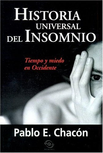 Historia universal del insomnio | Pablo E. Chacón