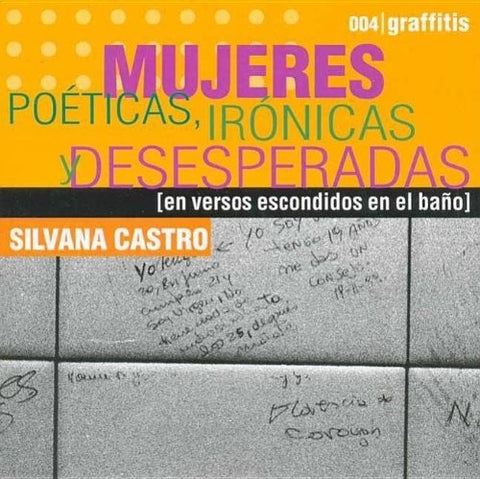 MUJERES POETICAS, IRONICAS Y DESESPERADAS | Silvana Castro
