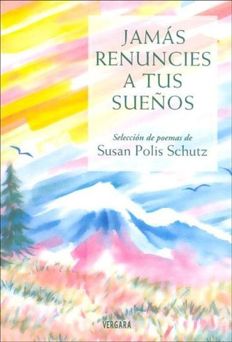 Jamas Renuncies a Tus Suenos (Spanish Edition) | Susan Polis Schutz