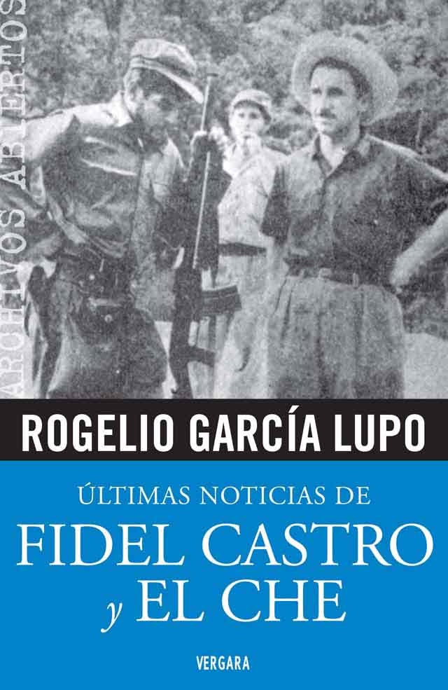 Ultimas noticias de Fidel Castro y el Che | Rogelio García Lupo
