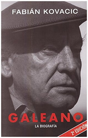 GALEANO LA BIOGRAFIA.. | FABIAN KOVACIC
