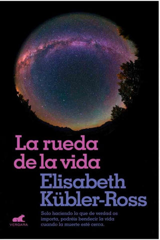 LA RUEDA DE LA VIDA*.. | Elizabeth Kubler-Ross