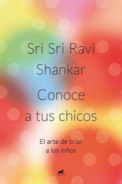 CONOCE A TUS CHICOS.C | Sri Sri Ravi Shankar