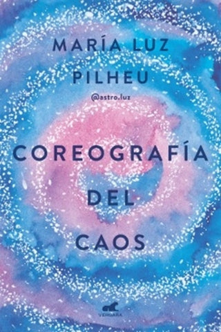 COREOGRAFÍA DEL CAOS.. | MARIA LUZ PILHEU