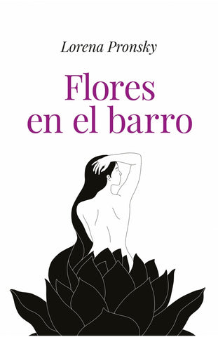 FLORES EN EL BARRO.. | Lorena  Pronsky