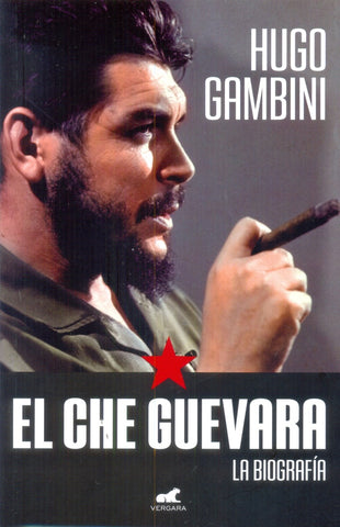 EL CHE GUEVARA. LA BIOGRAFIA. OF | Hugo Gambini
