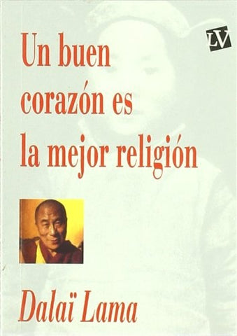 UN BUEN CORAZÓN ES LA MEJOR RELIGIÓN.. | LAMA DALAI