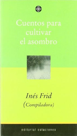 Cuentos para cultivar el asombro | Inés Frid