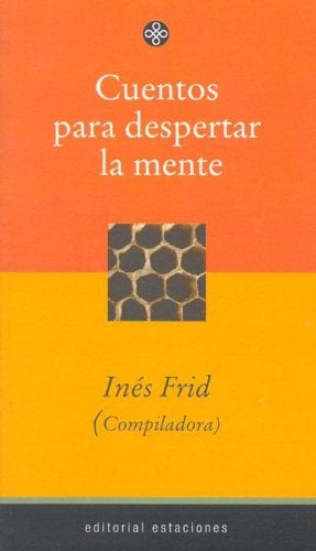 Cuentos para despertar la mente | Inés Frid