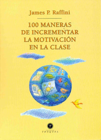 Ciento cincuenta formas de incrementar la motivación en clase | Raffini-Frid