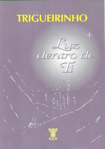 LUZ DENTRO DE TI. | Trigueirinho
