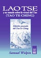 LAO TSE Y SU TRATADO SOBRE LA VIRTUD DEL TAO (TAO TE CHING).. | SAMUEL WOLPIN