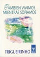 También vivimos mientras soñamos | Trigueirinho