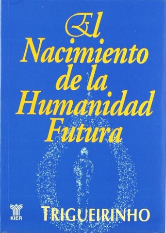 El Nacimiento de la Humanidad Futura | Trigueirinho