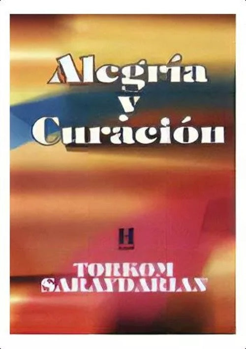 ALEGRÍA Y CURACIÓN.. | Torkom Saraydarian