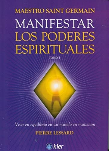 Manifestar los poderes espirituales | Pierre  Lessard