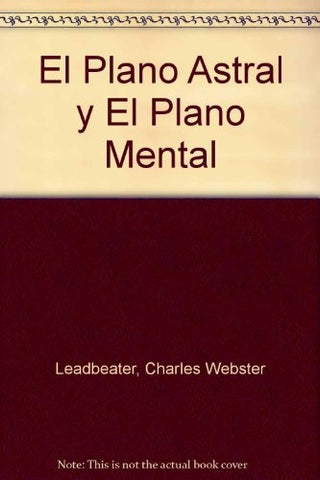 PLANO ASTRAL Y EL PLANO MENTAL | Charles W. Leadbeater