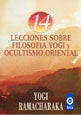 14 LECCIONES SOBRE FILOSOFIA YOGUI Y OCULTISMO ORIENTAL | Yogi Ramacharaka