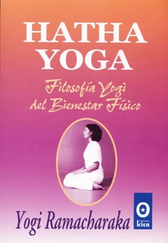 HATHA YOGA: FILOSOFIA YOFI DEL BIENESTAR FISICO.. | Yogi Ramacharaka